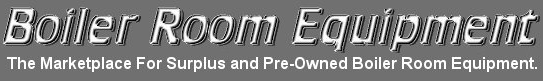 Boiler Room Equipment | Pre-Owned Equipment - Division of The Engineer Company